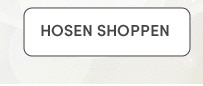 HOSEN SHOPPEN